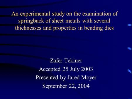 An experimental study on the examination of springback of sheet metals with several thicknesses and properties in bending dies Zafer Tekiner Accepted 25.