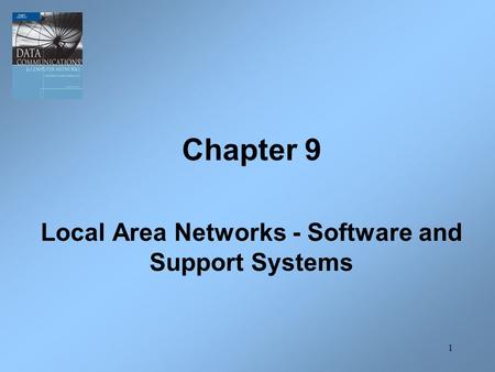 1 Chapter 9 Local Area Networks - Software and Support Systems.