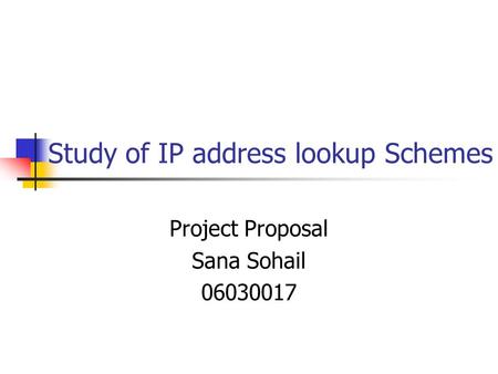 Study of IP address lookup Schemes