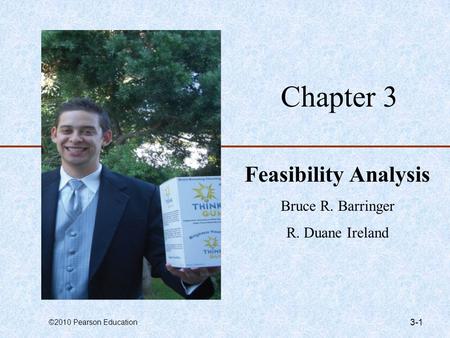 Chapter 3 Feasibility Analysis Bruce R. Barringer R. Duane Ireland.