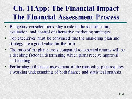 11-1 Ch. 11App: The Financial Impact The Financial Assessment Process Budgetary considerations play a role in the identification, evaluation, and control.