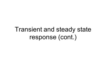 Transient and steady state response (cont.)