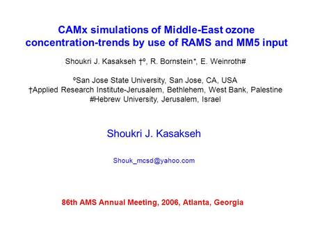 CAMx simulations of Middle-East ozone concentration-trends by use of RAMS and MM5 input Shoukri J. Kasakseh Shoukri J. Kasakseh †º,