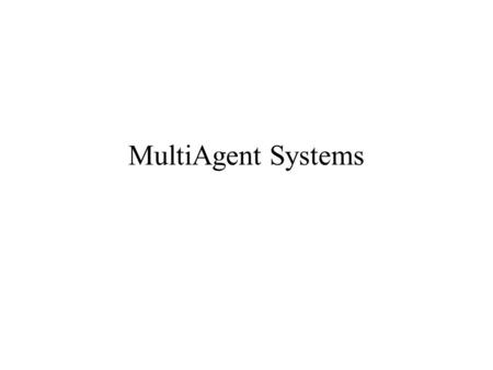MultiAgent Systems. Distributed Artificial Intelligence MultiAgent Systems Characteristics of MAS Challenges of MAS Networking Remote Method Invocation.