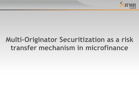 Outline Securitization as a risk transfer mechanism