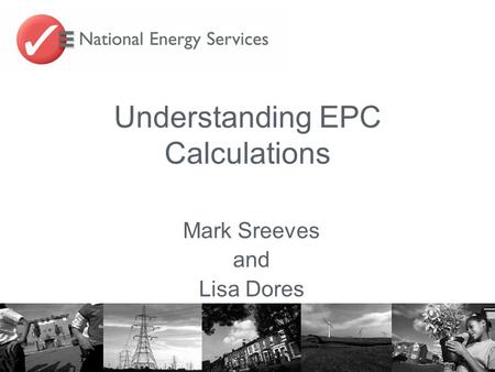 Understanding EPC Calculations Mark Sreeves and Lisa Dores.