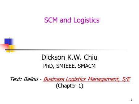 Text: Ballou - Business Logistics Management, 5/E (Chapter 1)