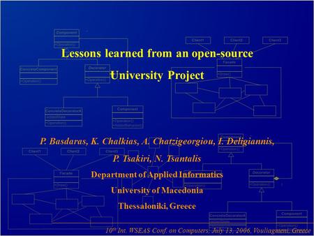 Lessons learned from an open-source University Project P. Basdaras, K. Chalkias, A. Chatzigeorgiou, I. Deligiannis, P. Tsakiri, N. Tsantalis Department.