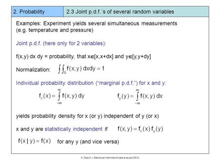 K. Desch – Statistical methods of data analysis SS10 2. Probability 2.3 Joint p.d.f.´s of several random variables Examples: Experiment yields several.
