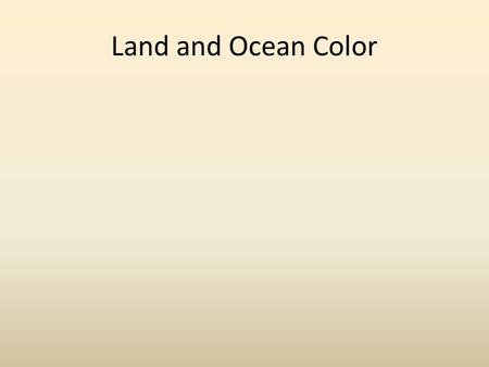Land and Ocean Color. Though we often take the plants and trees around us for granted, almost every aspect of our lives depends upon them. By carefully.