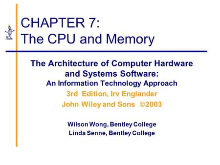 CHAPTER 7: The CPU and Memory