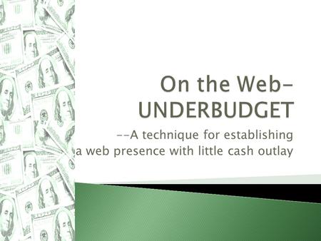 --A technique for establishing a web presence with little cash outlay.