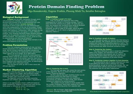 Protein Domain Finding Problem Olga Russakovsky, Eugene Fratkin, Phuong Minh Tu, Serafim Batzoglou Algorithm Step 1: Creating a graph of k-mers First,