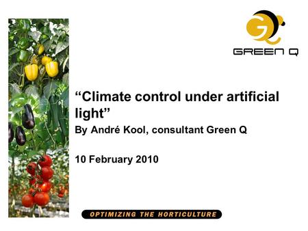 “Climate control under artificial light” By André Kool, consultant Green Q 10 February 2010.