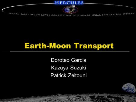 Earth-Moon Transport Doroteo Garcia Kazuya Suzuki Patrick Zeitouni.