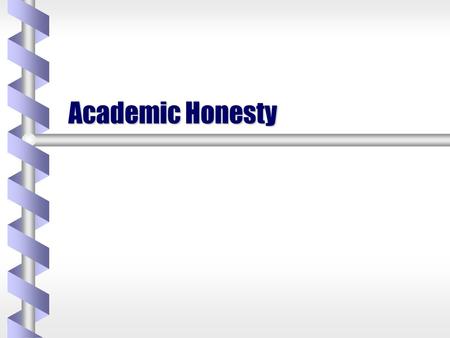Academic Honesty. All members of the University community share the responsibility for the academic standards and the reputation of the University. Academic.