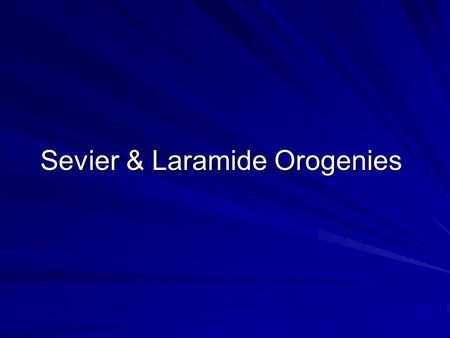 Sevier & Laramide Orogenies. The North American Cordillera.