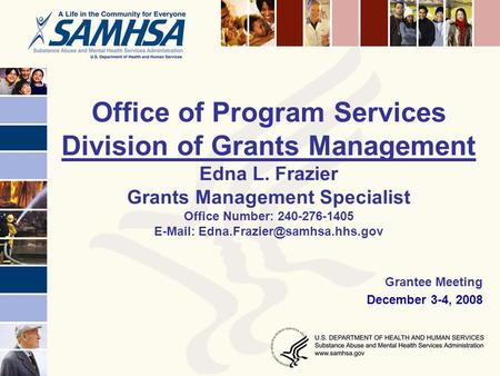 Office of Program Services Division of Grants Management Edna L. Frazier Grants Management Specialist Office Number: 240-276-1405