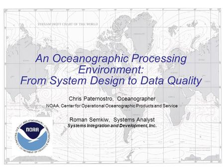 February 28, 2005 NOAA / NOS / CO-OPS An Oceanographic Processing Environment: From System Design to Data Quality Chris Paternostro, Oceanographer NOAA,