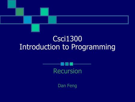 Csci1300 Introduction to Programming Recursion Dan Feng.