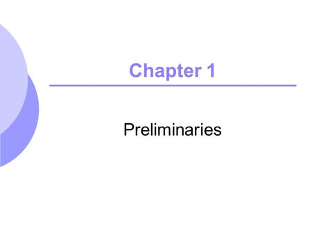 Chapter 1 Preliminaries. ©2005 Pearson Education, Inc.Chapter 12 Introduction Review basic terminologies, methodologies, and key assumptions imposed in.