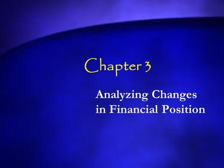 Analyzing Changes in Financial Position