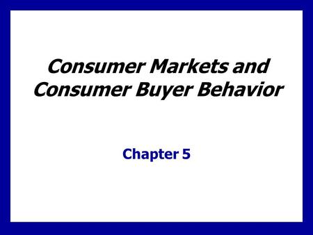 Learning Goals Learn the consumer market and construct model of consumer buyer behavior Know the four factors that influence buyer behavior Understand.