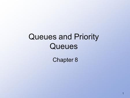 1 Queues and Priority Queues Chapter 8. 2 Introduction to Queues A queue is a waiting line – seen in daily life –Real world examples – toll booths, bank,