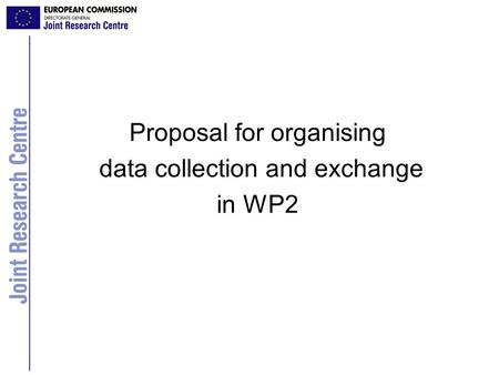 Proposal for organising data collection and exchange in WP2.
