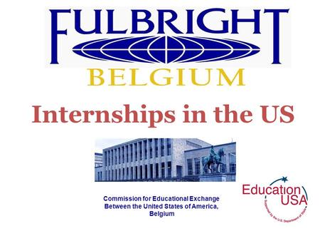 Internships in the US Commission for Educational Exchange Between the United States of America, Belgium.