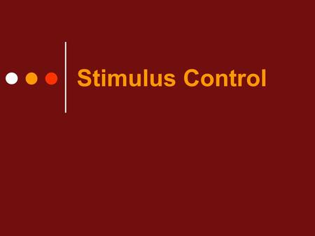 Stimulus Control.