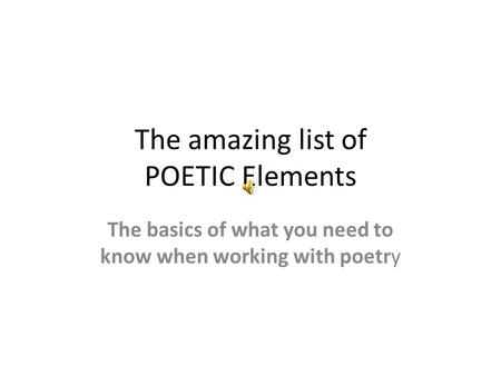 The amazing list of POETIC Elements