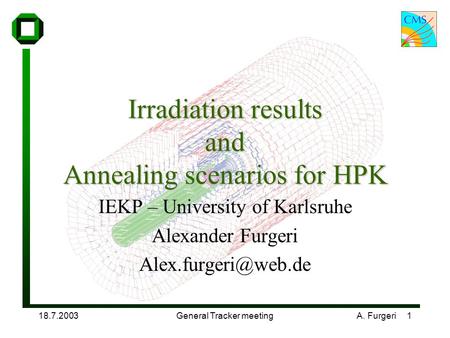 18.7.2003General Tracker meetingA. Furgeri 1 Irradiation results and Annealing scenarios for HPK IEKP – University of Karlsruhe Alexander Furgeri