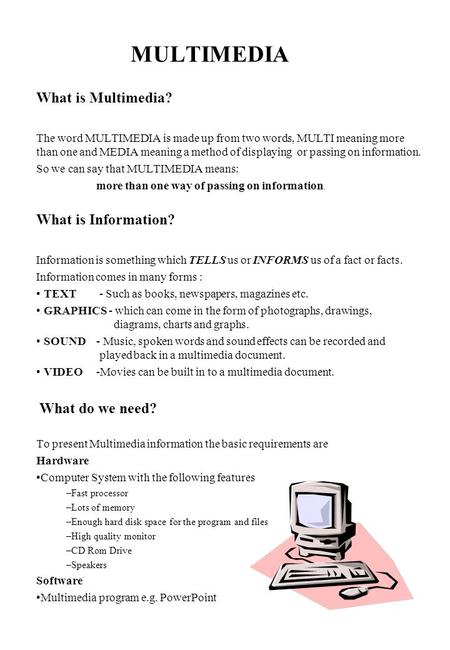 MULTIMEDIA What is Multimedia? What is Information?