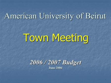 Town Meeting 2006 / 2007 Budget June 2006 American University of Beirut.