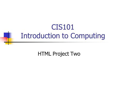 CIS101 Introduction to Computing HTML Project Two.