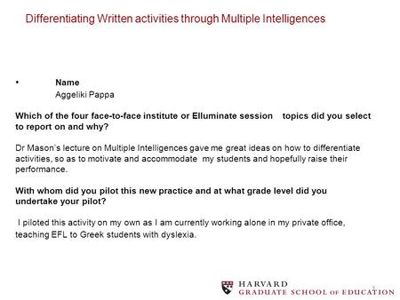 1 Name Aggeliki Pappa Which of the four face-to-face institute or Elluminate session topics did you select to report on and why? Dr Mason’s lecture on.