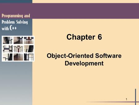 1 Chapter 6 Object-Oriented Software Development.