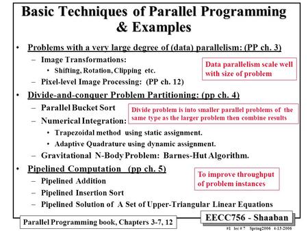 EECC756 - Shaaban #1 lec # 7 Spring2006 4-13-2006 Basic Techniques of Parallel Programming & Examples Problems with a very large degree of (data) parallelism: