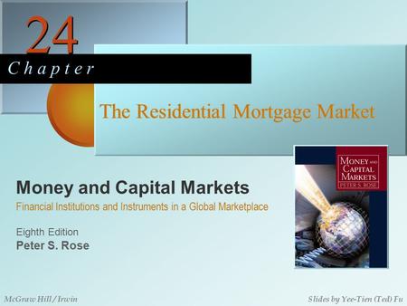 Money and Capital Markets 24 C h a p t e r Eighth Edition Financial Institutions and Instruments in a Global Marketplace Peter S. Rose McGraw Hill / IrwinSlides.