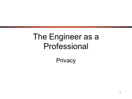 1 The Engineer as a Professional Privacy. 2 After reading the articles please answer the following questions. 1) Is privacy a concern that engineers have.