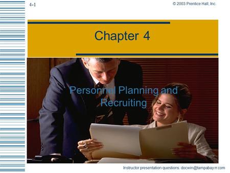 4-1 © 2003 Prentice Hall, Inc. Instructor presentation questions: Chapter 4 Personnel Planning and Recruiting.