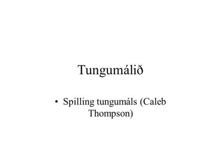 Tungumálið Spilling tungumáls (Caleb Thompson). Spilling tungumáls Caleb Thompson „Philosophy and Corruption of Language“. Sérstaklega bls. 19-26.
