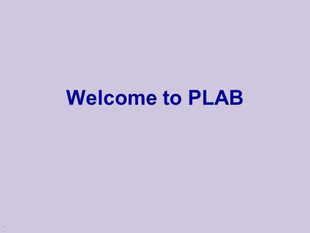 . Welcome to PLAB. Course Staff Teacher:  Nir Friedman Teaching Assistants:  Yoseph Barash  Liad Blumrosen  Michael Okun.