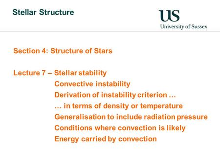 Stellar Structure Section 4: Structure of Stars Lecture 7 – Stellar stability Convective instability Derivation of instability criterion … … in terms of.