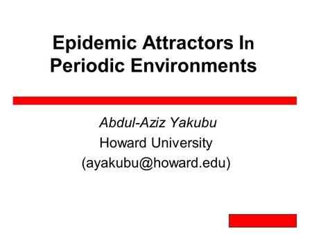 Howard Epidemic Attractors I n Periodic Environments Abdul-Aziz Yakubu Howard University