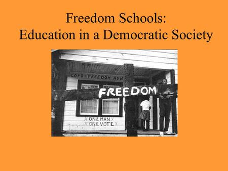 Freedom Schools: Education in a Democratic Society.