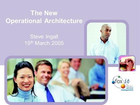 The New Operational Architecture Steve Ingall 15 th March 2005.