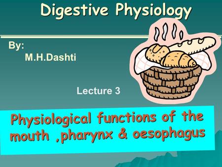 Physiological functions of the mouth ,pharynx & oesophagus
