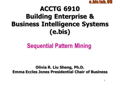 ACCTG 6910 Building Enterprise & Business Intelligence Systems (e.bis)